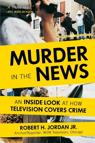 Паперова книга «Murder in the News: An Inside Look at How Television Covers Crime», автор Роберт Х. Джордан - фото №1