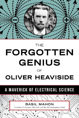 Бумажная книга «The Forgotten Genius of Oliver Heaviside: A Maverick of Electrical Science», автор Бэзил Махон - фото №1