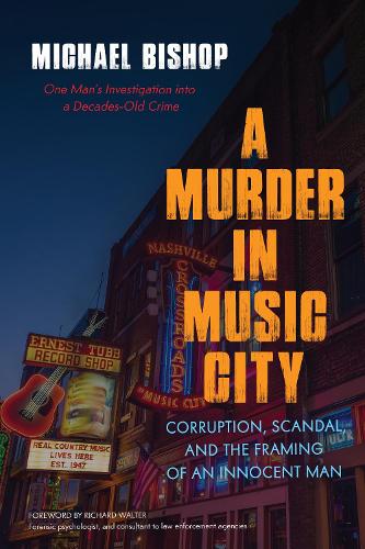 Бумажная книга «A Murder in Music City: Corruption, Scandal, and the Framing of an Innocent Man», автор Майкл Бишоп - фото №1