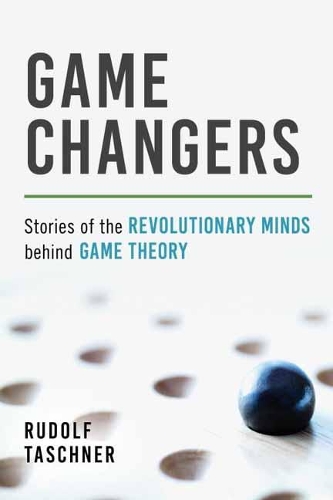 [object Object] «Game Changers: Stories of the Revolutionary Minds behind Game Theory», автор Рудольф Ташнер - фото №1