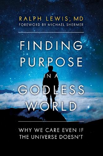 Бумажная книга «Finding Purpose in a Godless World: Why We Care Even If the Universe Doesn't», автор Ральф Льюис - фото №1
