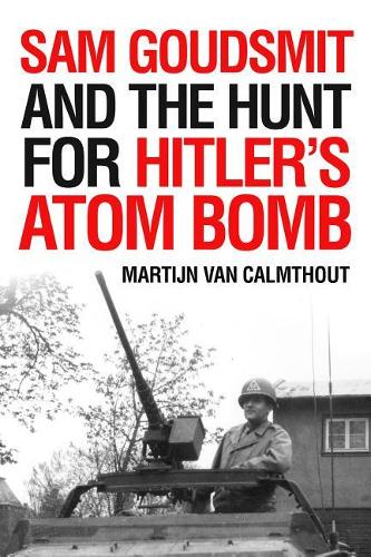 Бумажная книга «Sam Goudsmit and the Hunt for Hitler's Atom Bomb», автор Мартин ван Калмтаут - фото №1