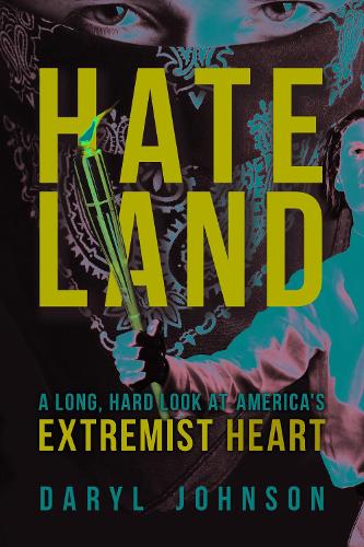 Бумажная книга «Hateland: A Long, Hard Look at America's Extremist Heart», автор Дэрил Джонсон - фото №1