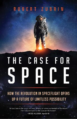 Бумажная книга «The Case for Space: How the Revolution in Spaceflight Opens Up a Future of Limitless Possibility», автор Роберт Зубрин - фото №1
