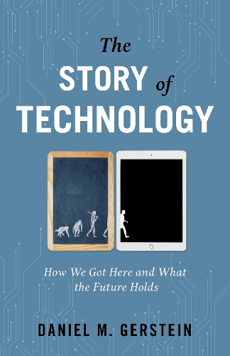 Бумажная книга «The Story of Technology: How We Got Here and What the Future Holds», автор Дэниел М. Герштейн - фото №1
