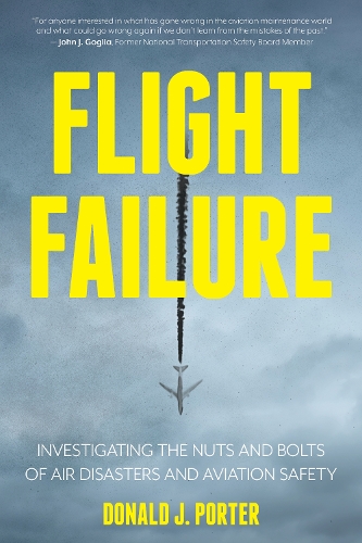Бумажная книга «Flight Failure: Investigating the Nuts and Bolts of Air Disasters and Aviation Safety», автор Дональд Дж. Портер - фото №1