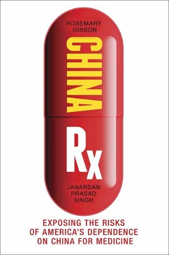 Бумажная книга «China Rx: Exposing the Risks of America's Dependence on China for Medicine», авторов Джанардан Прасад Сингх, Розмари Гибсон - фото №1