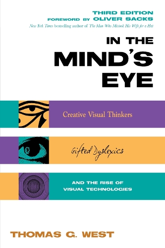 Бумажная книга «In the Mind's Eye: Creative Visual Thinkers, Gifted Dyslexics, and the Rise of Visual Technologies», автор Томас Г. Уэст - фото №1