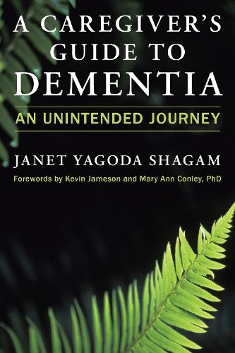 Паперова книга «A Caregiver's Guide to Dementia: An Unintended Journey», автор Джанет Ягода Шагам - фото №1