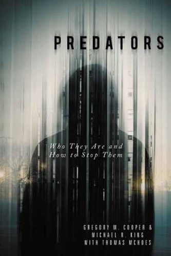 Бумажная книга «Predators: Who They Are and How to Stop Them», авторов Грегори М. Купер, Майкл Р. Кинг - фото №1