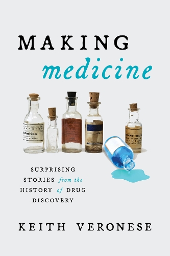 Бумажная книга «Making Medicine: Surprising Stories from the History of Drug Discovery», автор Кит Веронезе - фото №1
