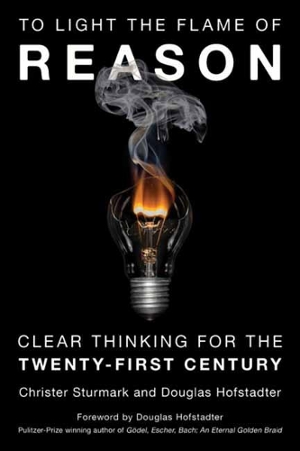 Бумажная книга «To Light the Flame of Reason: Clear Thinking for the Twenty-First Century», автор Кристер Стурмарк - фото №1