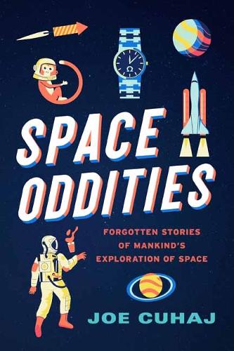 Бумажная книга «Space Oddities: Forgotten Stories of Mankind's Exploration of Space», автор Джо Кухадж - фото №1