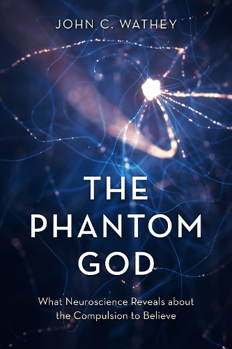 Бумажная книга «The Phantom God: What Neuroscience Reveals about the Compulsion to Believe», автор Джон К. Уотхи - фото №1