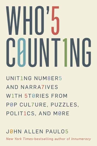 [object Object] «Who's Counting?: Uniting Numbers and Narratives with Stories from Pop Culture, Puzzles, Politics, and More», автор Джон Аллен Паулос - фото №1