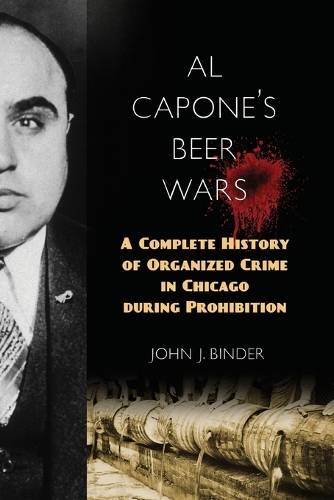Паперова книга «Al Capone's Beer Wars: A Complete History of Organized Crime in Chicago during Prohibition», автор Джон Дж. Біндер - фото №1