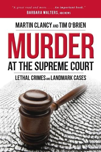Бумажная книга «Murder at the Supreme Court: Lethal Crimes and Landmark Cases», авторов Мартин Клэнси, Тим О'Брайен - фото №1