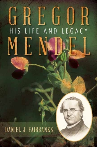 Паперова книга «Gregor Mendel: His Life and Legacy», автор Деніел Дж. Фербенкс - фото №1