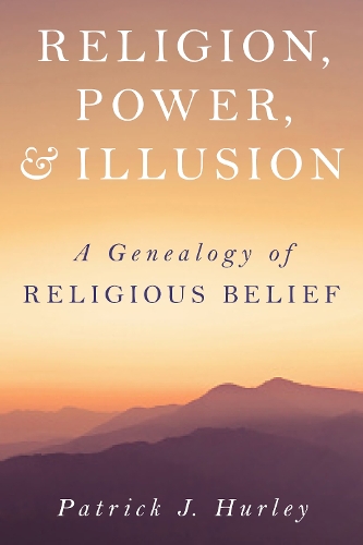 Бумажная книга «Religion, Power, and Illusion: A Genealogy of Religious Belief», автор Патрик Дж. Херли - фото №1