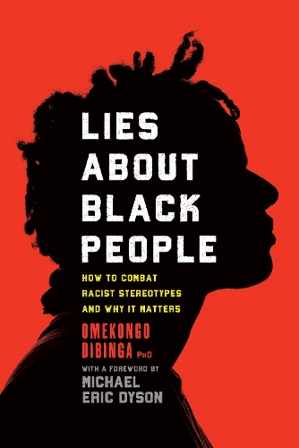 Бумажная книга «Lies about Black People: How to Combat Racist Stereotypes and Why It Matters», автор Омеконго Дибинга - фото №1