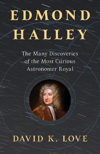 Бумажная книга «Edmond Halley: The Many Discoveries of the Most Curious Astronomer Royal», автор Дэвид К. Лав - фото №1