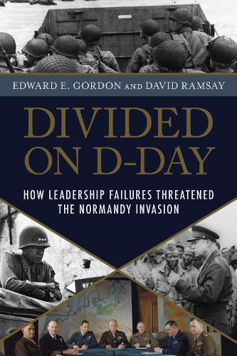 Бумажная книга «Divided on D-Day: How Leadership Failures Threatened the Normandy Invasion», авторов Дэвид Рамзи, Эдвард Э. Гордон - фото №1