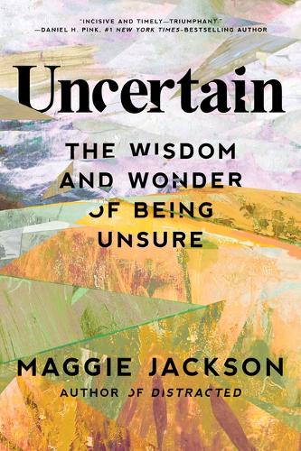 Бумажная книга «Uncertain: The Wisdom and Wonder of Being Unsure», автор Мэгги Джексон - фото №1