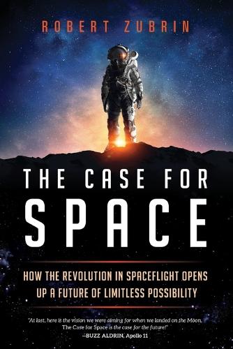 Бумажная книга «The Case for Space: How the Revolution in Spaceflight Opens Up a Future of Limitless Possibility», автор Роберт Зубрин - фото №1