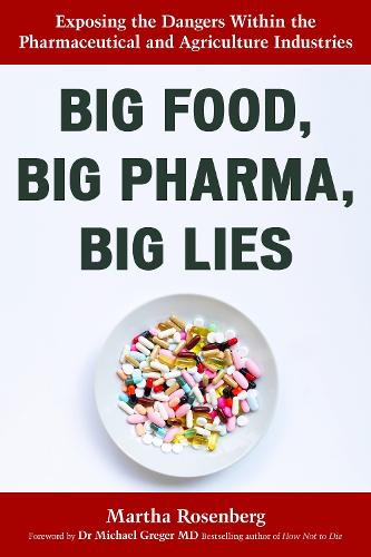 Бумажная книга «Big Food, Big Pharma, Big Lies: Exposing the Dangers Within the Pharmaceutical and Agriculture Industries», автор Марта Розенберг - фото №1