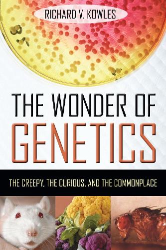 Бумажная книга «The Wonder of Genetics: The Creepy, the Curious, and the Commonplace», автор Ричард В. Коулз - фото №1