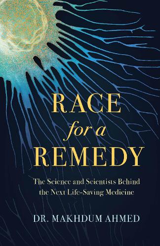 Паперова книга «Race for a Remedy: The Science and Scientists Behind the Next Life-Saving Medicine», автор Махдум Ахмед М.Д. - фото №1
