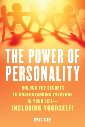 Бумажная книга «The Power of Personality: Unlock the Secrets to Understanding Everyone in Your Life--Including Yourself!», автор Эрик Ги - фото №1