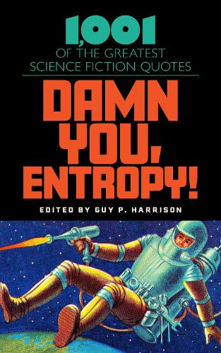 Бумажная книга «Damn You, Entropy!: 1,001 of the Greatest Science Fiction Quotes», автор Гай П. Харрисон - фото №1