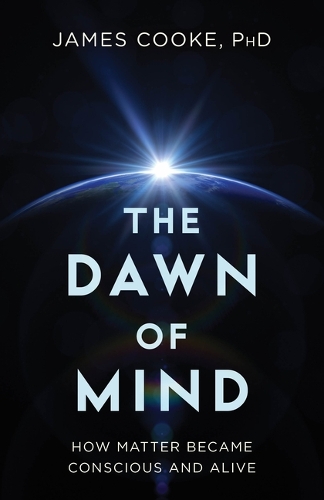 Бумажная книга «The Dawn of Mind: How Matter Became Conscious and Alive», автор Джеймс Кук - фото №1
