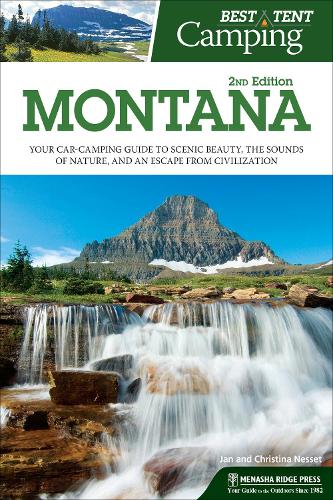 Паперова книга «Best Tent Camping: Montana: Your Car-Camping Guide to Scenic Beauty, the Sounds of Nature, and an Escape from Civilization», авторів Крістіна Нессе, Ян Нессет - фото №1