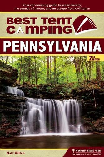 Паперова книга «Best Tent Camping: Pennsylvania: Your Car-Camping Guide to Scenic Beauty, the Sounds of Nature, and an Escape from Civilization», автор Метт Віллен - фото №1