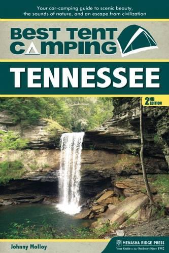 Бумажная книга «Best Tent Camping: Tennessee: Your Car-Camping Guide to Scenic Beauty, the Sounds of Nature, and an Escape from Civilization», автор Джонни Моллой - фото №1