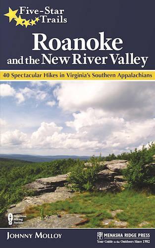 Бумажная книга «Five-Star Trails: Roanoke and the New River Valley: 40 Spectacular Hikes in Virginia's Southern Appalachians», автор Джонни Моллой - фото №1