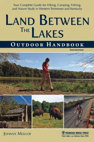 Бумажная книга «Land Between The Lakes Outdoor Handbook: Your Complete Guide for Hiking, Camping, Fishing, and Nature Study in Western Tennessee and Kentucky», автор Джонни Моллой - фото №1