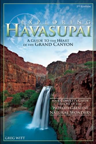 Бумажная книга «Exploring Havasupai: A Guide to the Heart of the Grand Canyon», автор Грег Витт - фото №1