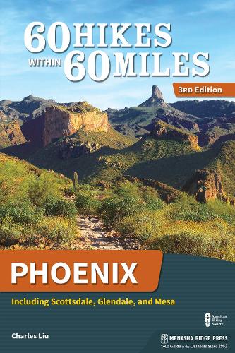 Паперова книга «60 Hikes Within 60 Miles: Phoenix: Including Scottsdale, Glendale, and Mesa», автор Чарльз Лю - фото №1