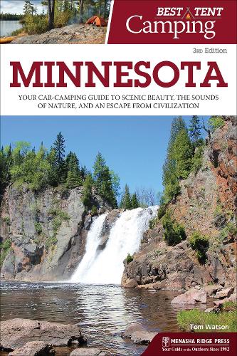 Бумажная книга «Best Tent Camping: Minnesota: Your Car-Camping Guide to Scenic Beauty, the Sounds of Nature, and an Escape from Civilization», автор Том Уотсон - фото №1