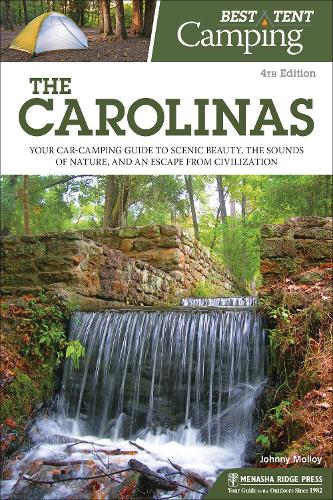 Бумажная книга «Best Tent Camping: The Carolinas: Your Car-Camping Guide to Scenic Beauty, the Sounds of Nature, and an Escape from Civilization», автор Джонни Моллой - фото №1