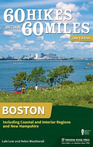 Бумажная книга «60 Hikes Within 60 Miles: Boston: Including Coastal and Interior Regions and New Hampshire», авторов Хелен Уэзеролл, Лаф Лоу - фото №1