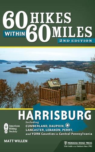 Бумажная книга «60 Hikes Within 60 Miles: Harrisburg: Including Cumberland, Dauphin, Lancaster, Lebanon, Perry, and York Counties in Central Pennsylvania», автор Мэтт Виллен - фото №1