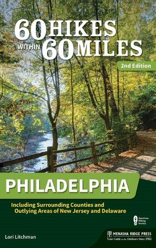 Бумажная книга «60 Hikes Within 60 Miles: Philadelphia: Including Surrounding Counties and Outlying Areas of New Jersey and Delaware», автор Лори Литчман - фото №1