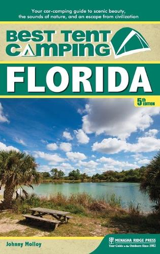 Бумажная книга «Best Tent Camping: Florida: Your Car-Camping Guide to Scenic Beauty, the Sounds of Nature, and an Escape from Civilization», автор Джонни Моллой - фото №1