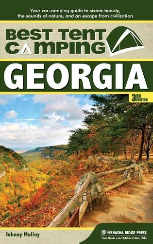 Бумажная книга «Best Tent Camping: Georgia: Your Car-Camping Guide to Scenic Beauty, the Sounds of Nature, and an Escape from Civilization», автор Джонни Моллой - фото №1
