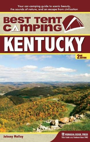 Бумажная книга «Best Tent Camping: Kentucky: Your Car-Camping Guide to Scenic Beauty, the Sounds of Nature, and an Escape from Civilization», автор Джонни Моллой - фото №1