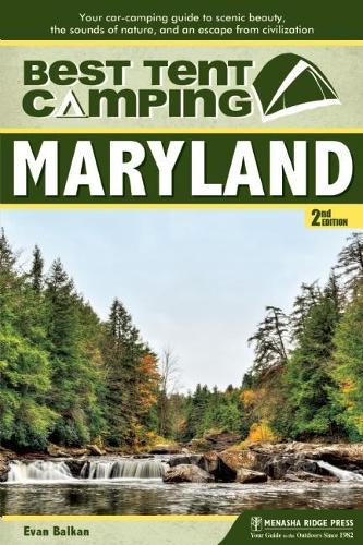 Бумажная книга «Best Tent Camping: Maryland: Your Car-Camping Guide to Scenic Beauty, the Sounds of Nature, and an Escape from Civilization», автор Эван Л. Балкан - фото №1